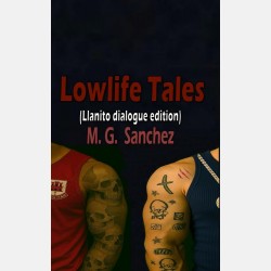Lowlife Tales - Llanito Dialogue Edition (M.G. Sanchez) Lowlife Tales - Llanito Dialogue Edition (M.G. Sanchez)
